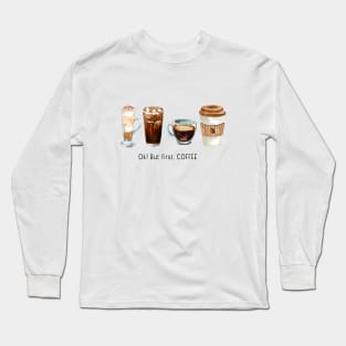 Ok but first coffee Long Sleeve T-Shirt